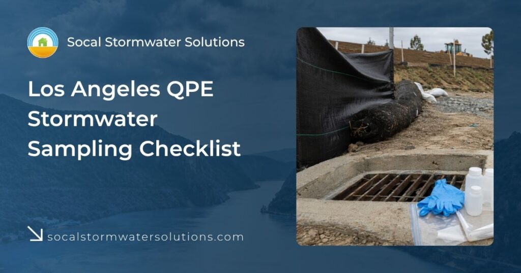 Preparing for a Qualifying Precipitation Event (QPE): A Stormwater Sampling Checklist 21 Los Angeles construction site storm drain with sampling bottles, gloves, and erosion-control BMPs prepared for QPE stormwater sampling.