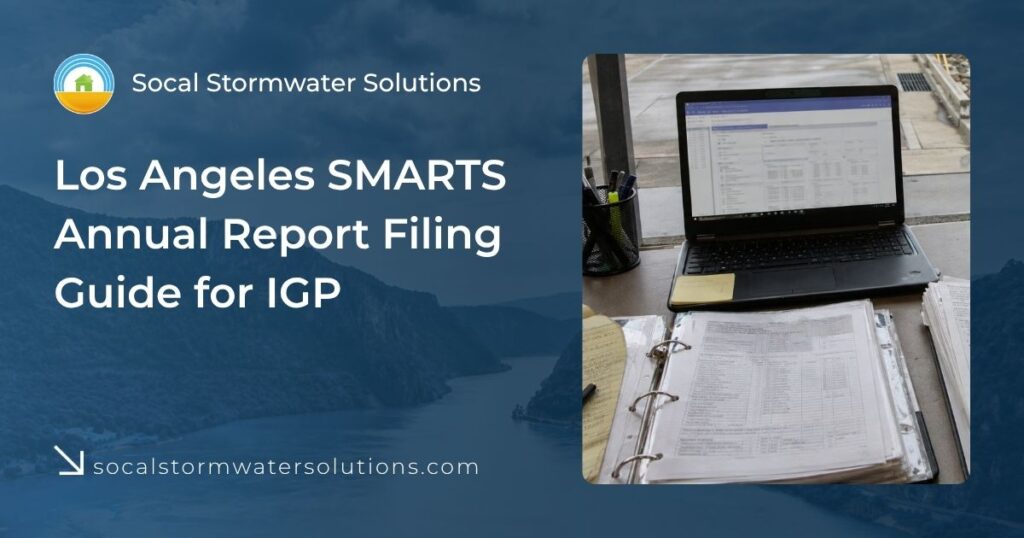 Step-by-Step Guide to Filing Your Stormwater Annual Report in SMARTS 13 SMARTS Annual Report filing guide for California Industrial General Permit compliance, showing a laptop with reporting records and stormwater documentation.